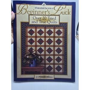 Thimbleberries Beginner's Luck : Over 20 Tried and True Quilts by Lynette Jensen